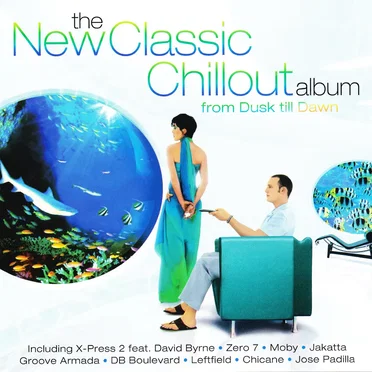 The New Classic Chillout Album: From Dusk Till Dawn by Various Artists - album cover