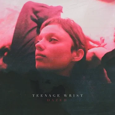 Dazed by Teenage Wrist - album cover
