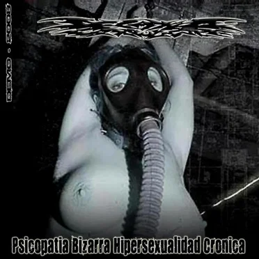Psicopatia Bizarra Hipersexualidad Cronica by Decayed Corpulence - album cover