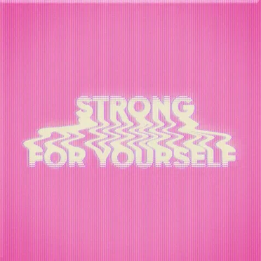 Strong / For Yourself