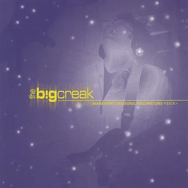 Makeshift Sessions, Vol. 1: Sick by The Big Creak - album cover