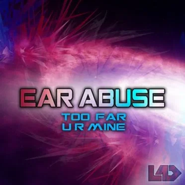 Too Far / UR Mine by EarAbuse - album cover