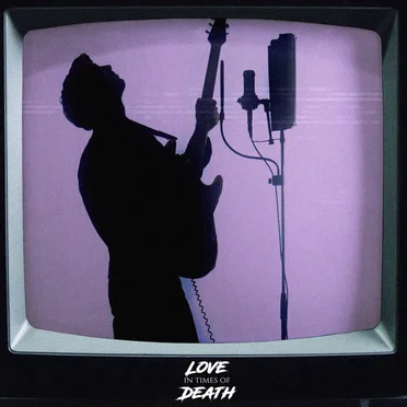 Love in Times of Death (single edit)