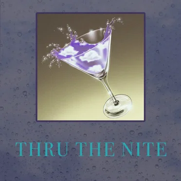 thru the nite