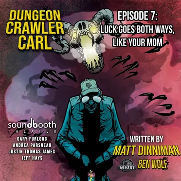 Dungeon Crawler Carl: Season 1, Episode 7: Luck Goes Both Ways, Like Your Mom by Matt Dinniman - album cover