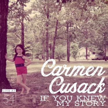 If You Knew My Story: Live at Feistein’s/54 Below by Carmen Cusack - album cover