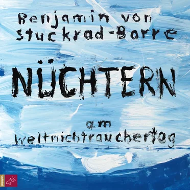 Nüchtern am Weltnichtrauchertag by Benjamin von Stuckrad-Barre - album cover