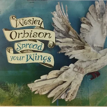 Spread Your Wings by Wesley Orbison - album cover