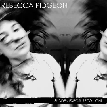 Sudden Exposure to Light by Rebecca Pidgeon - album cover