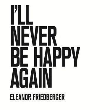 I’ll Never Be Happy Again
