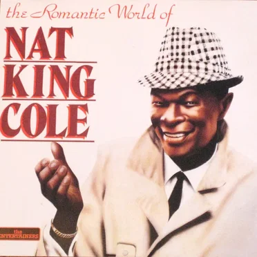 The Romantic World of Nat King Cole