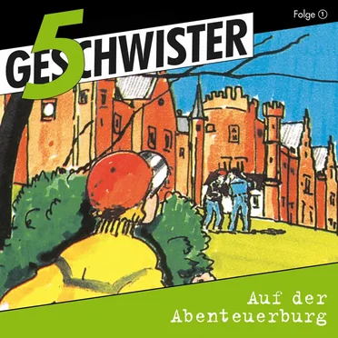5 Geschwister, Folge 01: Auf der Abenteuerburg by 5 Geschwister - album cover