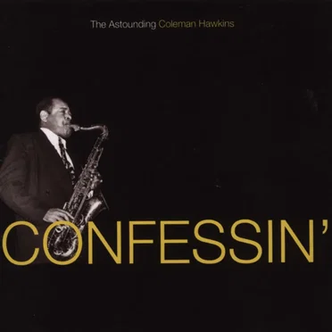 Confessin': The Astounding Coleman Hawkins