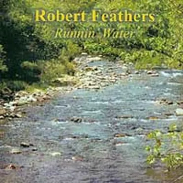 Runnin' Water by Robert Feathers - album cover