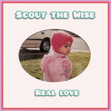 Real Love EP by Scout The Wise - album cover