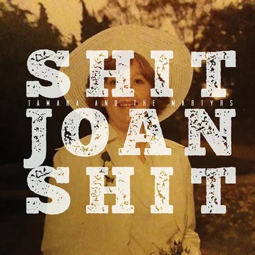 Shit Joan Shit by Tamara and the Martyrs - album cover