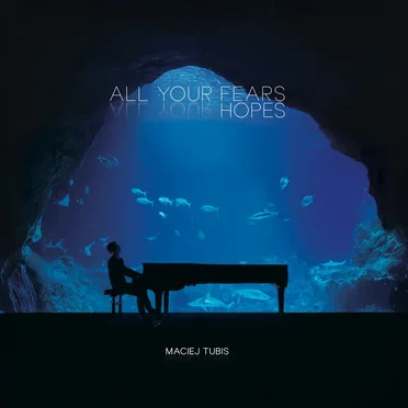All Your Fears, All Your Hopes