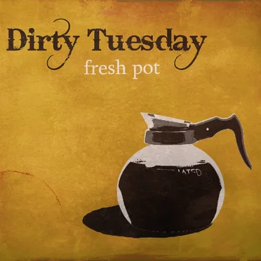 Dirty Tuesday