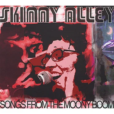 Songs From The Moony Boom by Skinny Alley - album cover