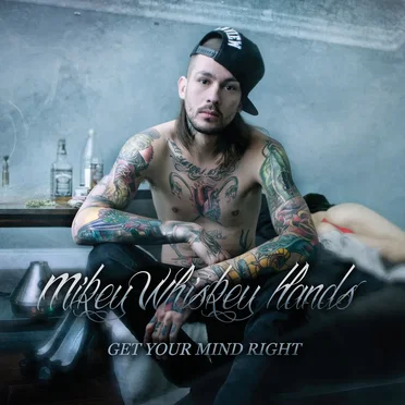 Get Your Mind Right by MikeyWhiskeyHands - album cover