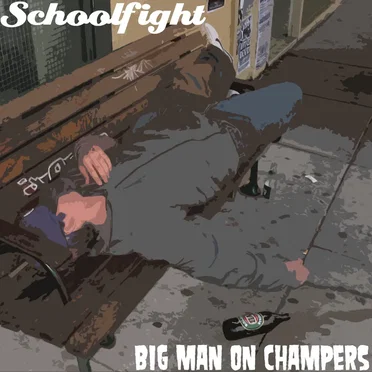 Big Man On Champers by Schoolfight - album cover
