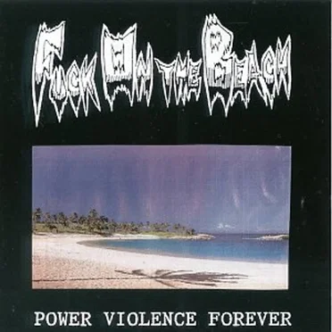 Power Violence Forever by Fuck on the Beach - album cover