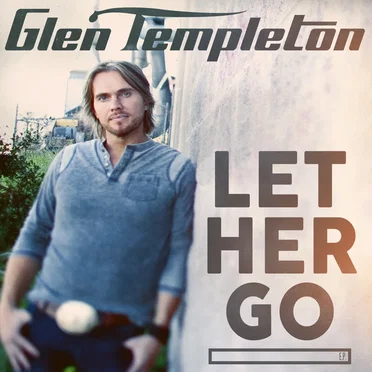 Let Her Go by Glen Templeton - album cover