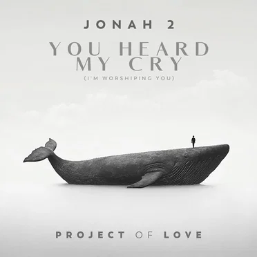 Jonah 2 - You Heard My Cry (I'm Worshiping You)