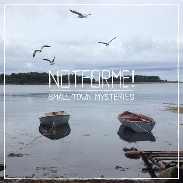 Small Town Mysteries by notforme! - album cover