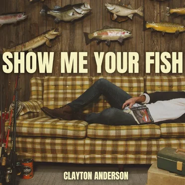 Show Me Your Fish by Clayton Anderson - album cover