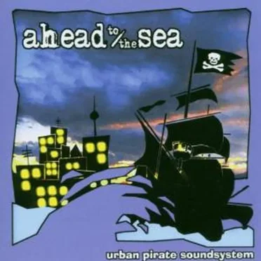 Urban Pirate Soundsystem by Ahead to the Sea - album cover