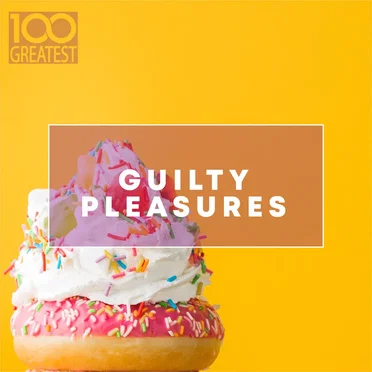 100 Greatest Guilty Pleasures: Cheesy Pop Hits by Various Artists - album cover