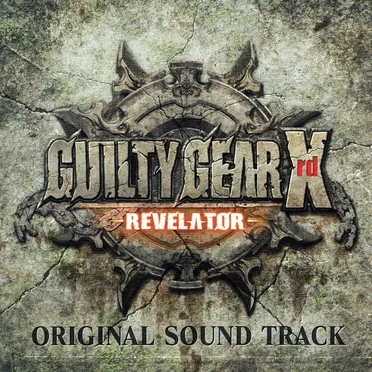GUILTY GEAR Xrd -REVELATOR- ORIGINAL SOUND TRACK