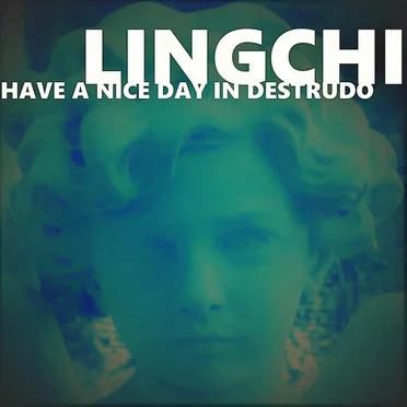 Have a Nice Day in Destrudo by Lingchi - album cover