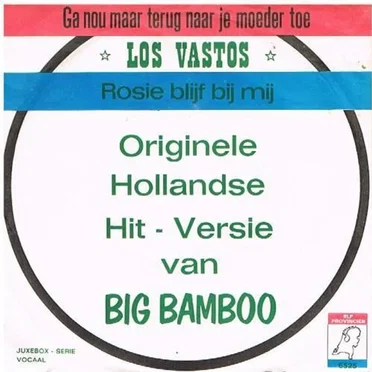 Ga nou maar terug naar je moeder toe / Rosie blijf bij mij by Los Vastos - album cover