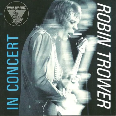King Biscuit Flower Hour: Robin Trower