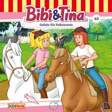 Bibi und Tina, Folge 40: Gefahr für Falkenstein by Bibi & Tina - album cover