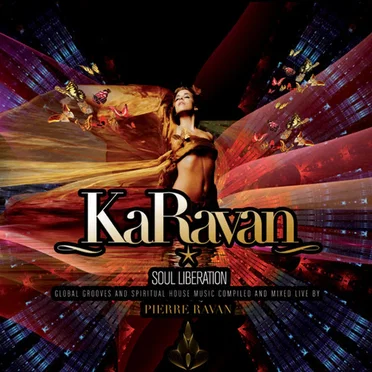 KaRavan ★ Soul Liberation: Global Grooves & Spiritual House Music by Pierre Ravan - album cover