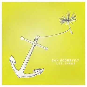 Say Goodbye by Liz Janes - album cover
