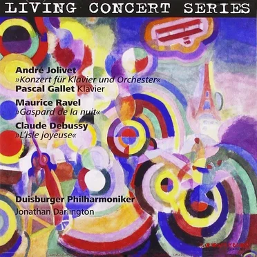 Jolivet: Konzert für Klavier und Orchester / Ravel: Gaspard de la nuit / Debussy: L’isle joyeuse