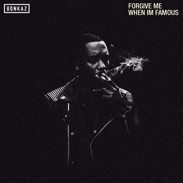 Forgive Me When I'm Famous