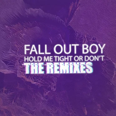 HOLD ME TIGHT OR DON’T: The Remixes