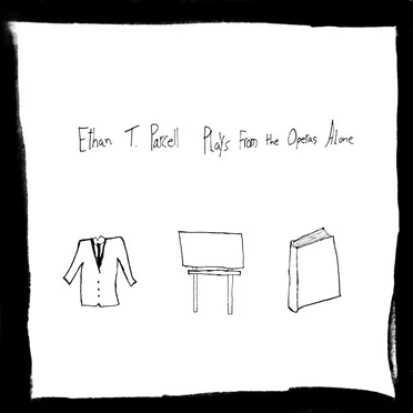 Plays From the Operas Alone by Ethan T. Parcell - album cover