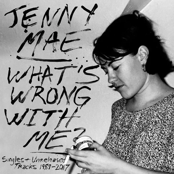 What's Wrong With Me? Singles & Unreleased Tracks 1989-2017