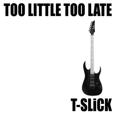 Too Little Too Late (2016)