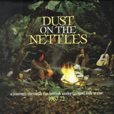Dust on the Nettles: A Journey Through the British Underground Folk Scene 1967-1972 by Various Artists - album cover