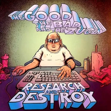 Research and Destroy by The Good the Bad and the Zugly - album cover