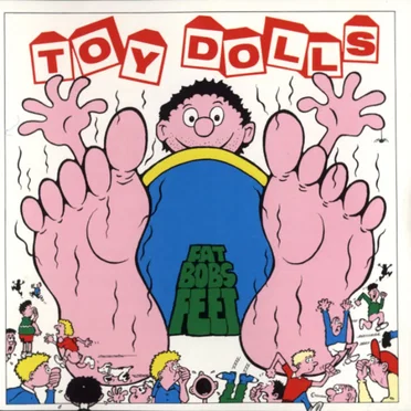 Fat Bob’s Feet! by The Toy Dolls - album cover
