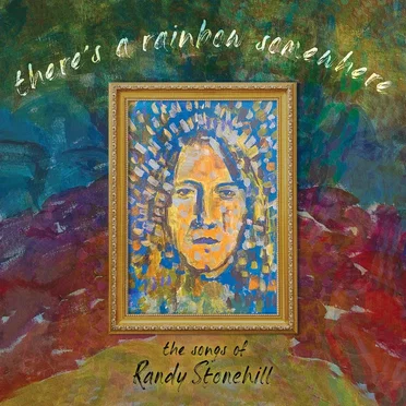 There's a Rainbow Somewhere: The Songs of Randy Stonehill by Various Artists - album cover
