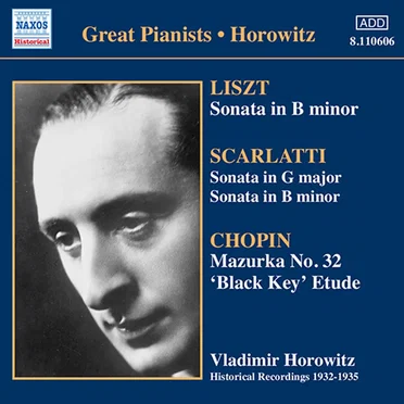 Liszt: Piano Sonata in B Minor / Scarlatti: Sonata in G Major, Sonata in B Minor / Chopin: Mazurka no. 32, 'Black Key' Etude (1932-1935)